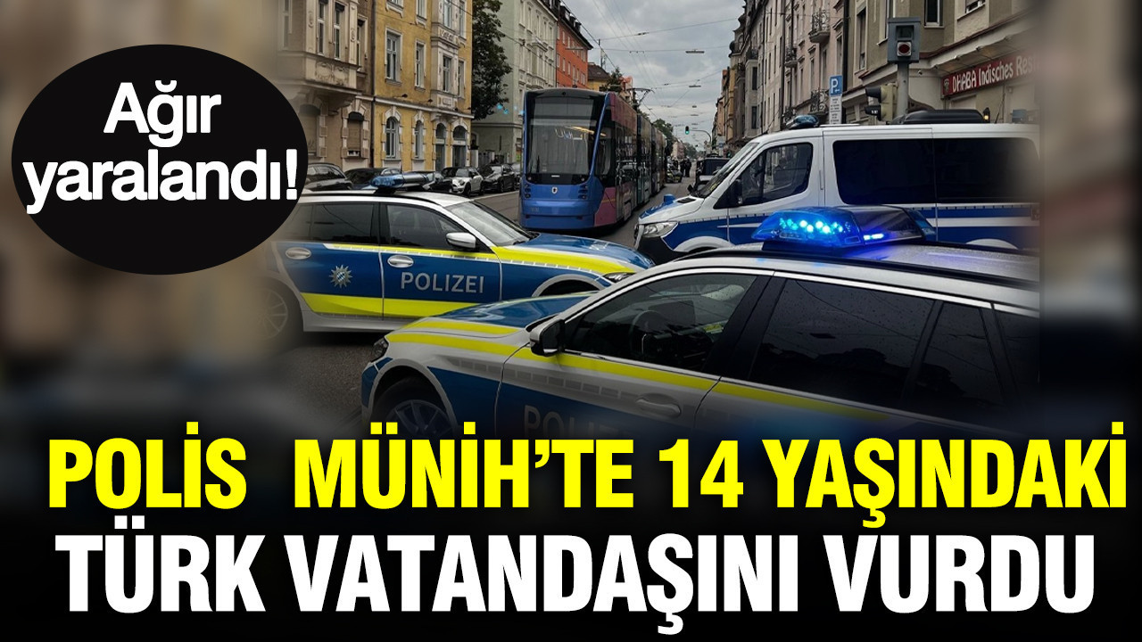 Polis Münih’te 14 yaşındaki Türk vatandaşını vurdu: Ağır yaralandı